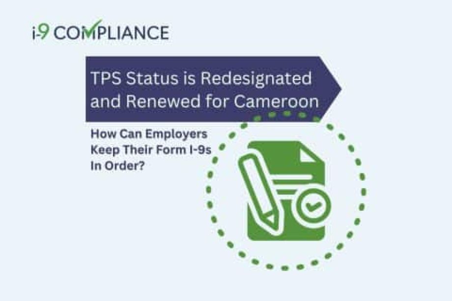 TPS Status is Redesignated and Renewed for Cameroon How Can Employers Keep Their Form I-9s In Order