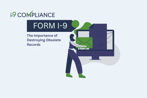 The Importance of Destroying Obsolete Form I-9 Records