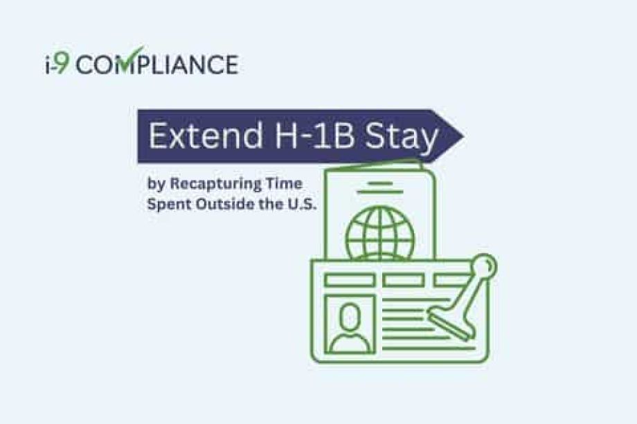 Extend H-1B Stay by Recapturing Time Spent Outside the U.S.