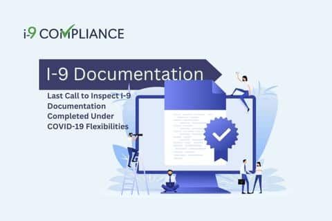 Last Call to Inspect I-9 Documentation Completed Under COVID-19 Flexibilities