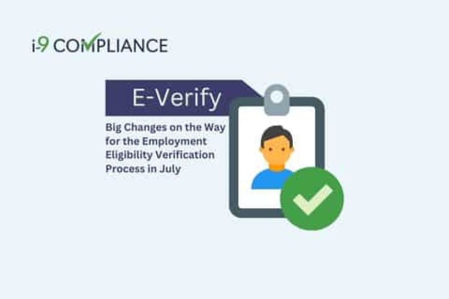 Big Changes on the Way for the Employment Eligibility Verification Process in July