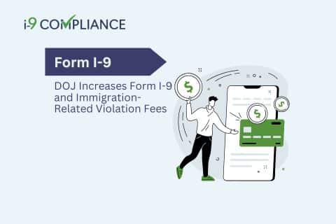 DOJ Increases Form I-9 and Immigration-Related Violation Fees