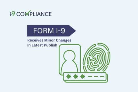 Form I-9 Receives Minor Changes in Latest Publish
